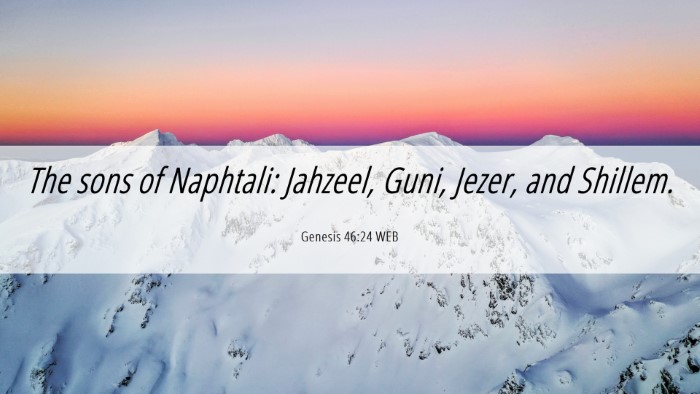 Picture 06 - Genesis 46:24 WEB Desktop Wallpaper - The sons of Naphtali: Jahzeel, Guni, Jezer, and - Desktop Bible Verse Wallpaper
