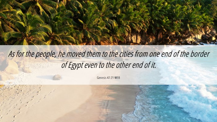 Picture 06 - Genesis 47:21 WEB Desktop Wallpaper - As for the people, he moved them to the cities - Desktop Bible Verse Wallpaper