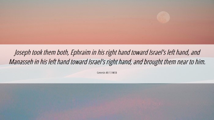 Picture 06 - Genesis 48:13 WEB Desktop Wallpaper - Joseph took them both, Ephraim in his right hand - Desktop Bible Verse Wallpaper