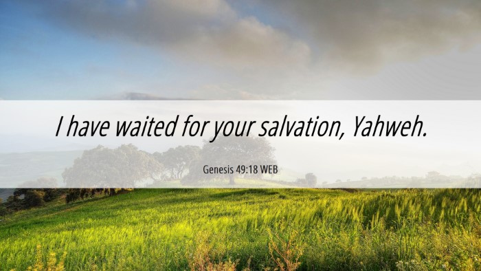 Picture 06 - Genesis 49:18 WEB Desktop Wallpaper - I have waited for your salvation, - Desktop Bible Verse Wallpaper