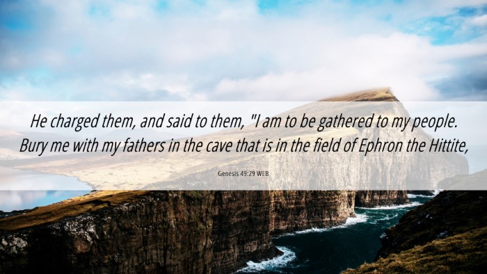 Picture 06 - Genesis 49:29 WEB Desktop Wallpaper - He charged them, and said to them, 