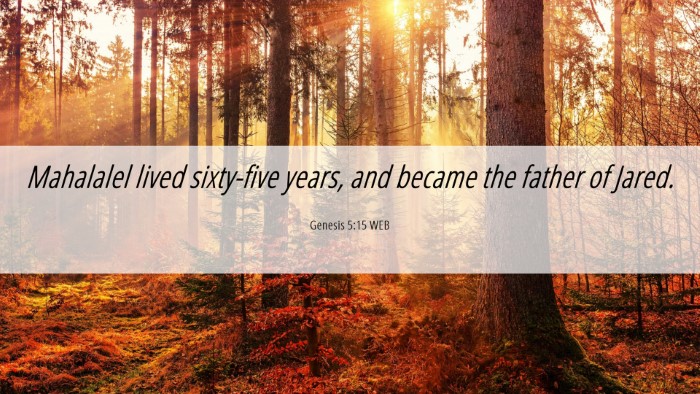 Picture 06 - Genesis 5:15 WEB Desktop Wallpaper - Mahalalel lived sixty-five years, and became the - Desktop Bible Verse Wallpaper