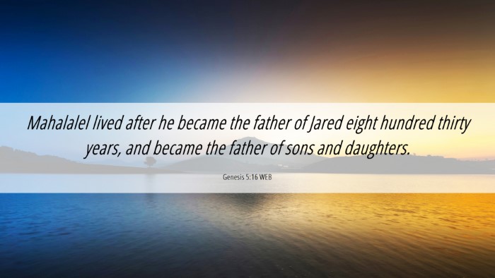 Picture 06 - Genesis 5:16 WEB Desktop Wallpaper - Mahalalel lived after he became the father of - Desktop Bible Verse Wallpaper