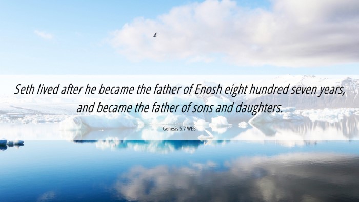 Picture 06 - Genesis 5:7 WEB Desktop Wallpaper - Seth lived after he became the father of Enosh - Desktop Bible Verse Wallpaper