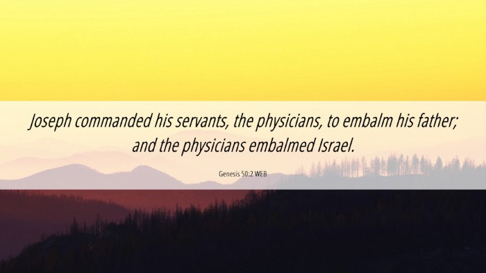 Picture 06 - Genesis 50:2 WEB Desktop Wallpaper - Joseph commanded his servants, the physicians, to - Desktop Bible Verse Wallpaper