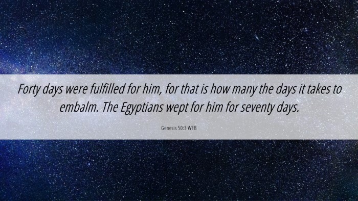 Picture 06 - Genesis 50:3 WEB Desktop Wallpaper - Forty days were fulfilled for him, for that is - Desktop Bible Verse Wallpaper