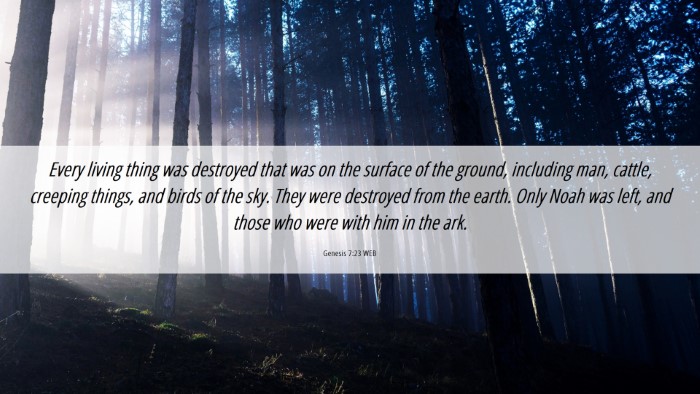 Picture 06 - Genesis 7:23 WEB Desktop Wallpaper - Every living thing was destroyed that was on the - Desktop Bible Verse Wallpaper