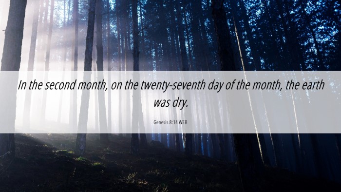 Picture 06 - Genesis 8:14 WEB Desktop Wallpaper - In the second month, on the twenty-seventh day of - Desktop Bible Verse Wallpaper