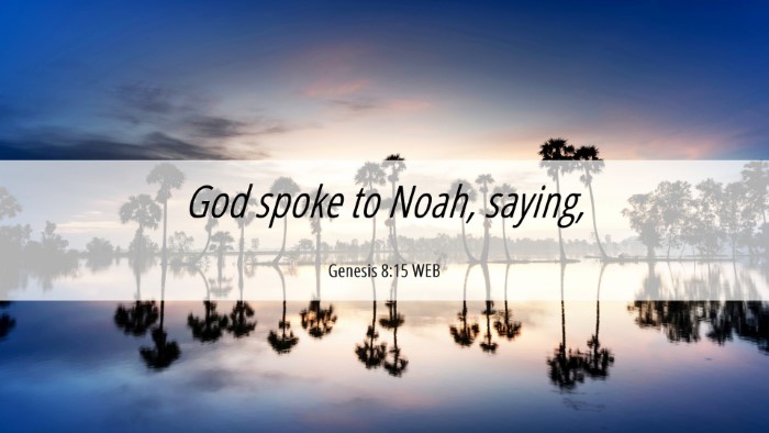 Picture 06 - Genesis 8:15 WEB Desktop Wallpaper - God spoke to Noah, - Desktop Bible Verse Wallpaper