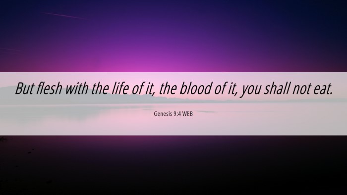 Picture 06 - Genesis 9:4 WEB Desktop Wallpaper - But flesh with the life of it, the blood of it, - Desktop Bible Verse Wallpaper