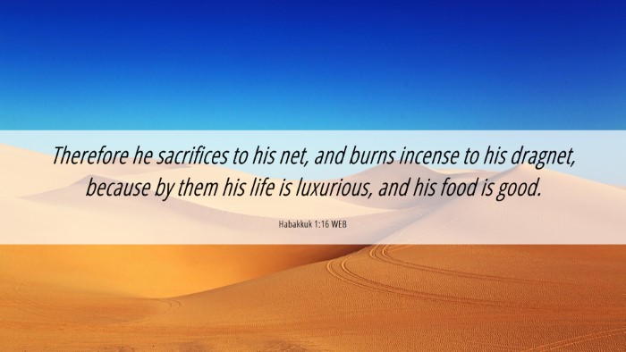 Picture 06 - Habakkuk 1:16 WEB Desktop Wallpaper - Therefore he sacrifices to his net, and burns - Desktop Bible Verse Wallpaper