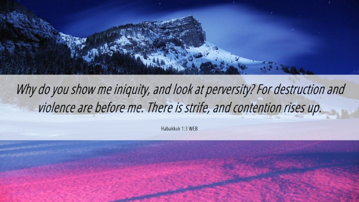 Picture 06 - Habakkuk 1:3 WEB Desktop Wallpaper - Why do you show me iniquity, and look at - Desktop Bible Verse Wallpaper