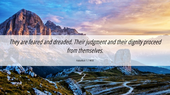 Picture 06 - Habakkuk 1:7 WEB Desktop Wallpaper - They are feared and dreaded. Their judgment and - Desktop Bible Verse Wallpaper