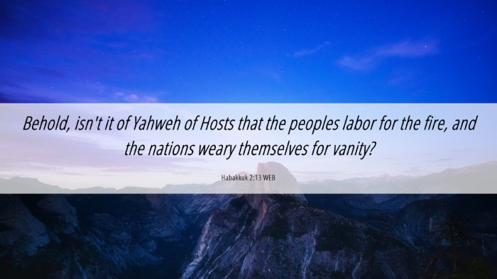 Picture 06 - Habakkuk 2:13 WEB Desktop Wallpaper - Behold, isn't it of Yahweh of Hosts that the - Desktop Bible Verse Wallpaper