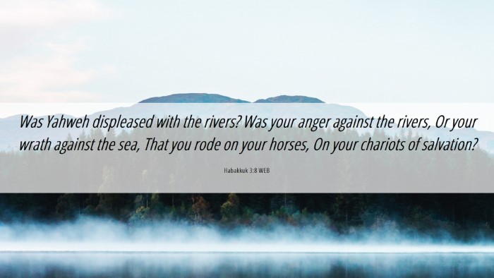 Picture 06 - Habakkuk 3:8 WEB Desktop Wallpaper - Was Yahweh displeased with the rivers? Was your - Desktop Bible Verse Wallpaper
