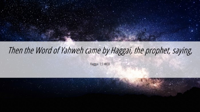 Picture 06 - Haggai 1:3 WEB Desktop Wallpaper - Then the Word of Yahweh came by Haggai, the - Desktop Bible Verse Wallpaper
