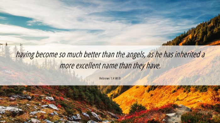 Picture 06 - Hebrews 1:4 WEB Desktop Wallpaper - having become so much better than the angels, as - Desktop Bible Verse Wallpaper