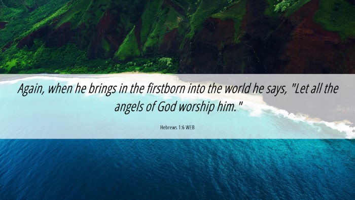 Picture 06 - Hebrews 1:6 WEB Desktop Wallpaper - Again, when he brings in the firstborn into the - Desktop Bible Verse Wallpaper
