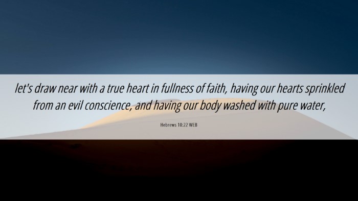 Picture 06 - Hebrews 10:22 WEB Desktop Wallpaper - let's draw near with a true heart in fullness of - Desktop Bible Verse Wallpaper