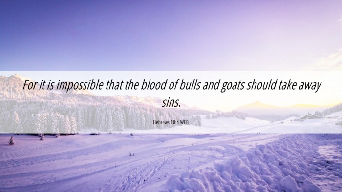Picture 06 - Hebrews 10:4 WEB Desktop Wallpaper - For it is impossible that the blood of bulls and - Desktop Bible Verse Wallpaper