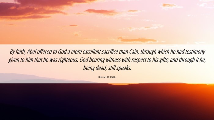 Picture 06 - Hebrews 11:4 WEB Desktop Wallpaper - By faith, Abel offered to God a more excellent - Desktop Bible Verse Wallpaper