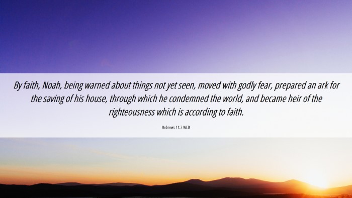 Picture 06 - Hebrews 11:7 WEB Desktop Wallpaper - By faith, Noah, being warned about things not yet - Desktop Bible Verse Wallpaper