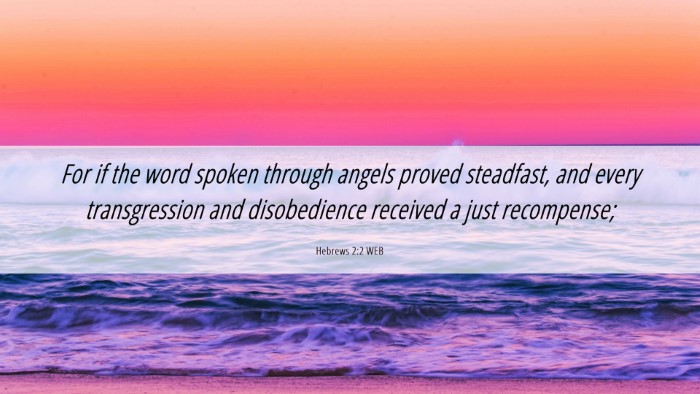 Picture 06 - Hebrews 2:2 WEB Desktop Wallpaper - For if the word spoken through angels proved - Desktop Bible Verse Wallpaper
