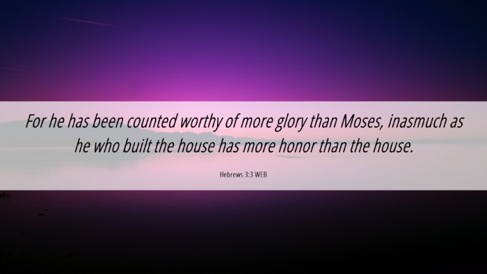Picture 06 - Hebrews 3:3 WEB Desktop Wallpaper - For he has been counted worthy of more glory than - Desktop Bible Verse Wallpaper