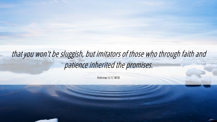 Picture 06 - Hebrews 6:12 WEB Desktop Wallpaper - that you won't be sluggish, but imitators of - Desktop Bible Verse Wallpaper