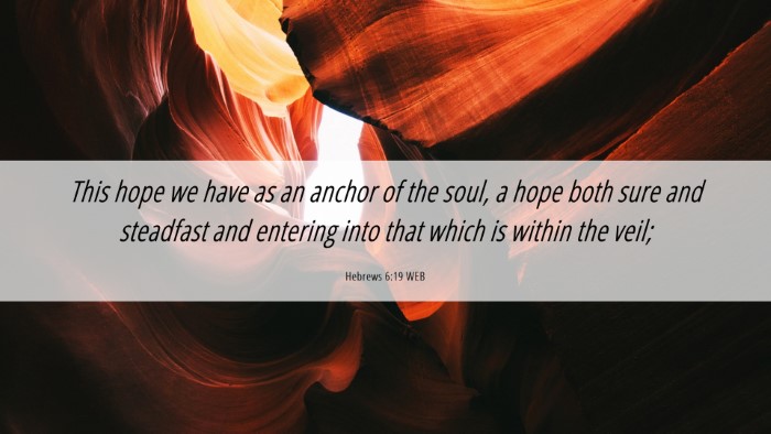 Picture 06 - Hebrews 6:19 WEB Desktop Wallpaper - This hope we have as an anchor of the soul, a - Desktop Bible Verse Wallpaper