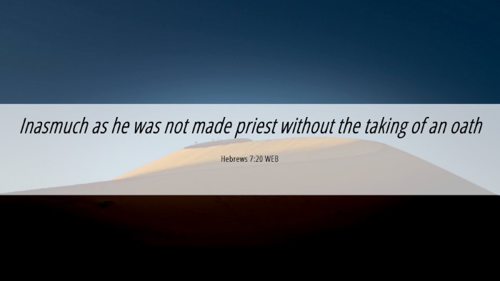 Picture 06 - Hebrews 7:20 WEB Desktop Wallpaper - Inasmuch as he was not made priest without the - Desktop Bible Verse Wallpaper