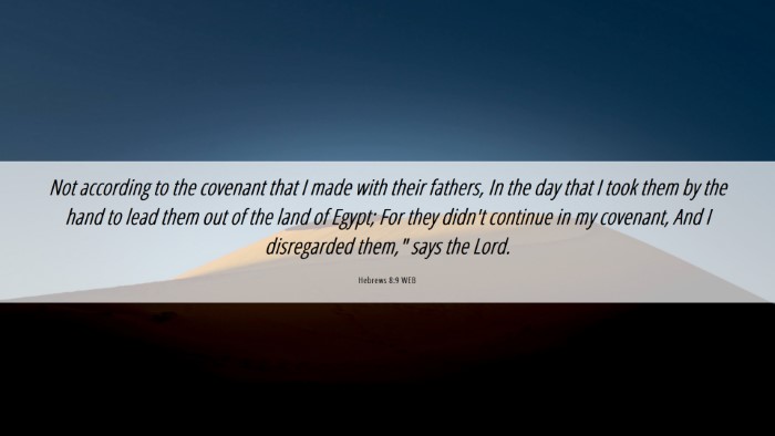 Picture 06 - Hebrews 8:9 WEB Desktop Wallpaper - Not according to the covenant that I made with - Desktop Bible Verse Wallpaper