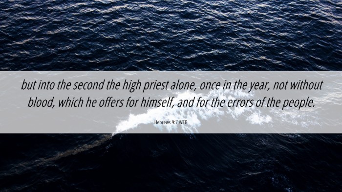 Picture 06 - Hebrews 9:7 WEB Desktop Wallpaper - but into the second the high priest alone, once - Desktop Bible Verse Wallpaper