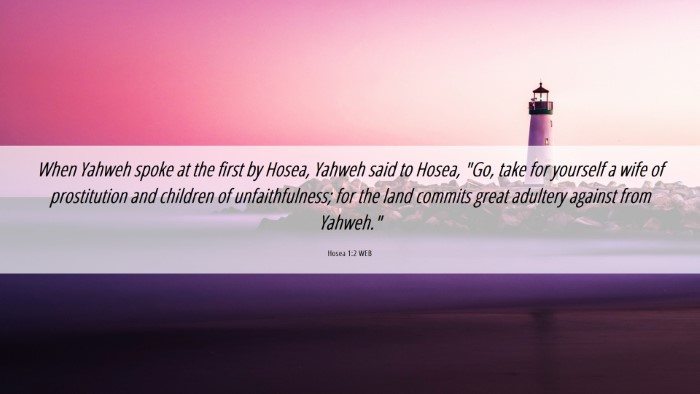 Picture 06 - Hosea 1:2 WEB Desktop Wallpaper - When Yahweh spoke at the first by Hosea, Yahweh - Desktop Bible Verse Wallpaper