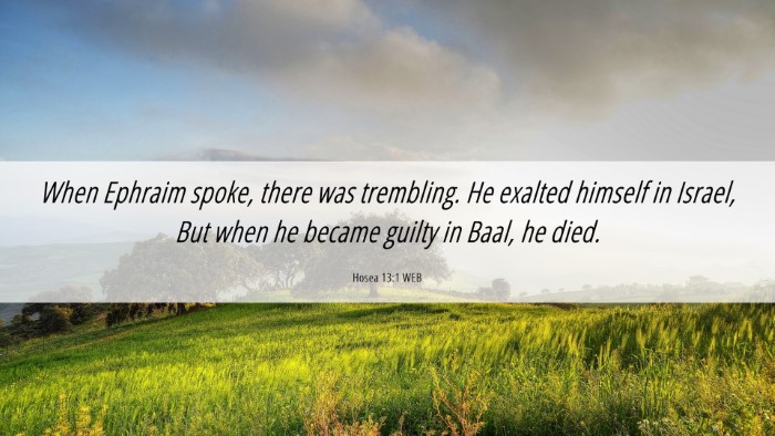 Picture 06 - Hosea 13:1 WEB Desktop Wallpaper - When Ephraim spoke, there was trembling. He - Desktop Bible Verse Wallpaper