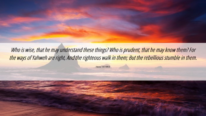 Picture 06 - Hosea 14:9 WEB Desktop Wallpaper - Who is wise, that he may understand these things? - Desktop Bible Verse Wallpaper