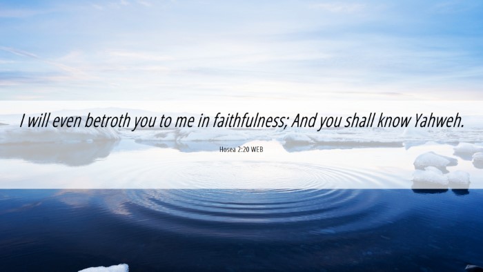 Picture 06 - Hosea 2:20 WEB Desktop Wallpaper - I will even betroth you to me in faithfulness; - Desktop Bible Verse Wallpaper