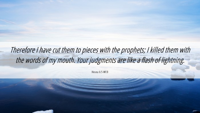 Picture 06 - Hosea 6:5 WEB Desktop Wallpaper - Therefore I have cut them to pieces with the - Desktop Bible Verse Wallpaper
