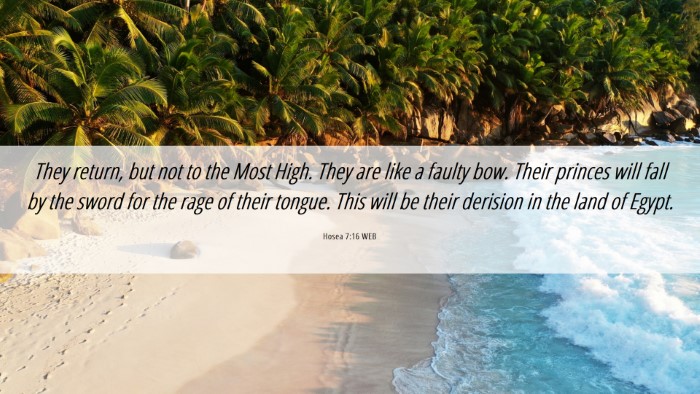 Picture 06 - Hosea 7:16 WEB Desktop Wallpaper - They return, but not to the Most High. They are - Desktop Bible Verse Wallpaper