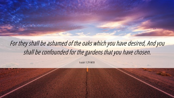 Picture 06 - Isaiah 1:29 WEB Desktop Wallpaper - For they shall be ashamed of the oaks which you - Desktop Bible Verse Wallpaper
