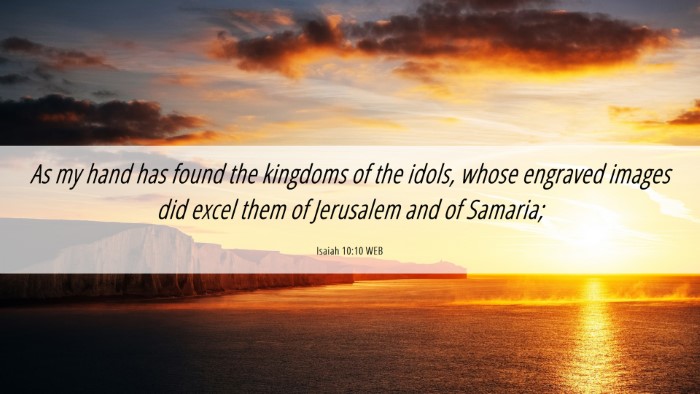 Picture 06 - Isaiah 10:10 WEB Desktop Wallpaper - As my hand has found the kingdoms of the idols, - Desktop Bible Verse Wallpaper