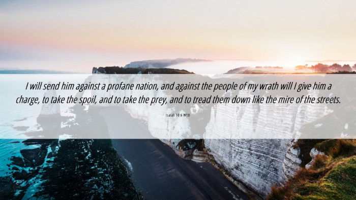 Picture 06 - Isaiah 10:6 WEB Desktop Wallpaper - I will send him against a profane nation, and - Desktop Bible Verse Wallpaper