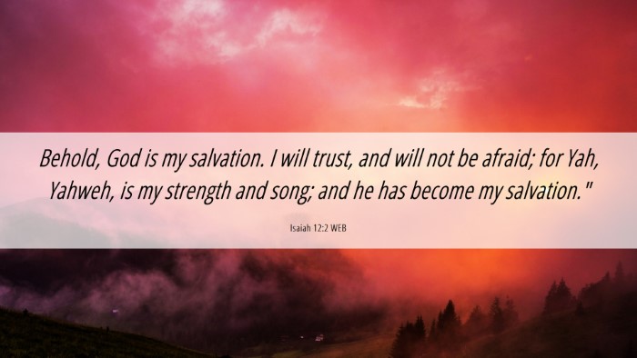 Picture 06 - Isaiah 12:2 WEB Desktop Wallpaper - Behold, God is my salvation. I will trust, and - Desktop Bible Verse Wallpaper