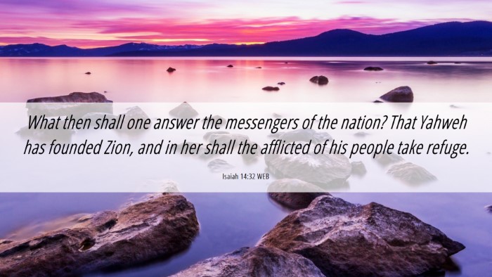 Picture 06 - Isaiah 14:32 WEB Desktop Wallpaper - What then shall one answer the messengers of the - Desktop Bible Verse Wallpaper