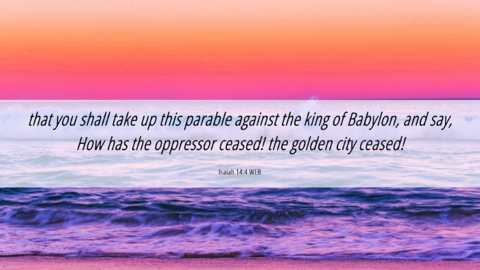 Picture 06 - Isaiah 14:4 WEB Desktop Wallpaper - that you shall take up this parable against the - Desktop Bible Verse Wallpaper