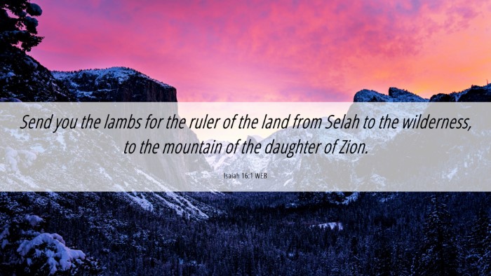 Picture 06 - Isaiah 16:1 WEB Desktop Wallpaper - Send you the lambs for the ruler of the land from - Desktop Bible Verse Wallpaper
