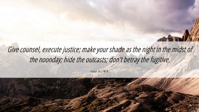 Picture 06 - Isaiah 16:3 WEB Desktop Wallpaper - Give counsel, execute justice; make your shade as - Desktop Bible Verse Wallpaper