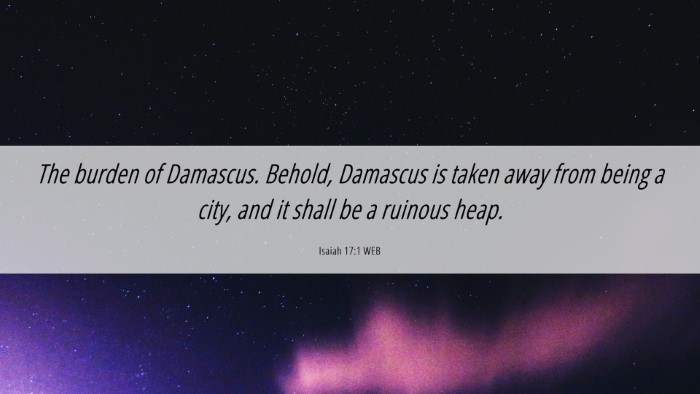 Picture 06 - Isaiah 17:1 WEB Desktop Wallpaper - The burden of Damascus. Behold, Damascus is taken - Desktop Bible Verse Wallpaper