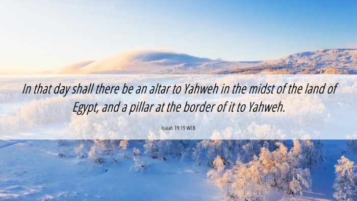 Picture 06 - Isaiah 19:19 WEB Desktop Wallpaper - In that day shall there be an altar to Yahweh in - Desktop Bible Verse Wallpaper