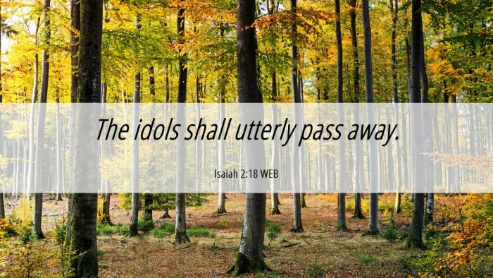 Picture 06 - Isaiah 2:18 WEB Desktop Wallpaper - The idols shall utterly pass - Desktop Bible Verse Wallpaper